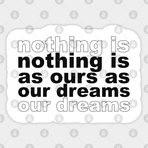 Nothing is as ours as our dreams Sticker by PAULO GUSTTAVO